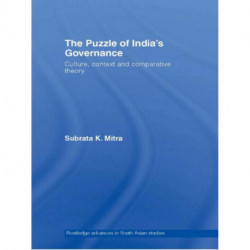 The Puzzle of India's Governance: Culture, Context and Comparative Theory