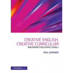 Creative English, Creative Curriculum: New Perspectives for Key Stage 2