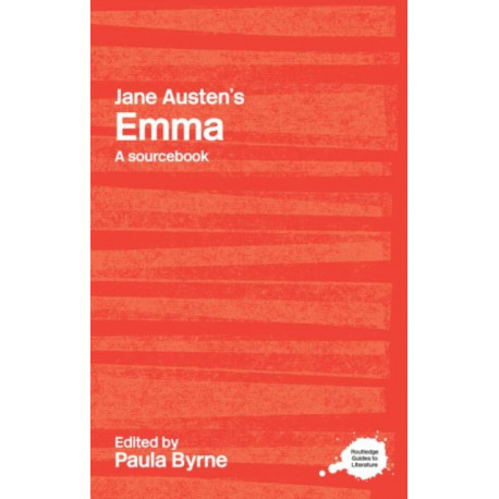 Jane Austen's Emma: A Routledge Study Guide and Sourcebook