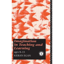 Imagination in Teaching and Learning: Ages 8 to 15