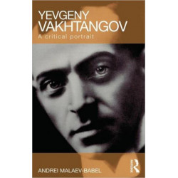 Yevgeny Vakhtangov: A Critical Portrait