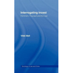 Interrogating Incest: Feminism, Foucault and the Law