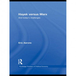 Hayek Versus Marx: And today's challenges