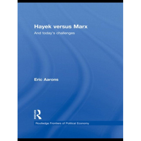 Hayek Versus Marx: And today's challenges