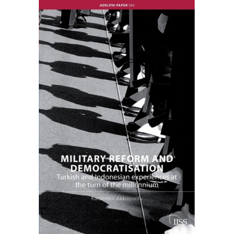 Military Reform and Democratisation: Turkish and Indonesian Experiences at the Turn of the Millennium
