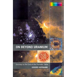 On Beyond Uranium: Journey to the End of the Periodic Table
