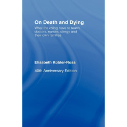 On Death and Dying: What the Dying have to teach Doctors, Nurses, Clergy and their own Families