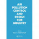 Air Pollution Control and Design for Industry