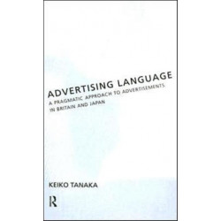 Advertising Language: A Pragmatic Approach to Advertisements in Britain and Japan