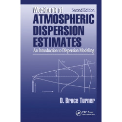 Workbook of Atmospheric Dispersion Estimates: An Introduction to Dispersion Modeling, Second Edition
