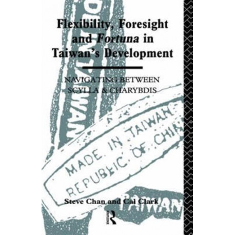 Flexibility, Foresight and Fortuna in Taiwan's Development