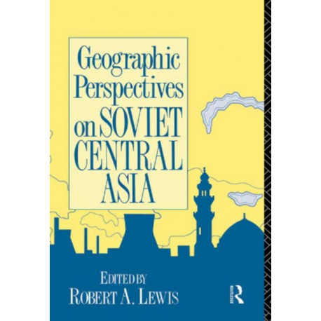 Geographic Perspectives on Soviet Central Asia