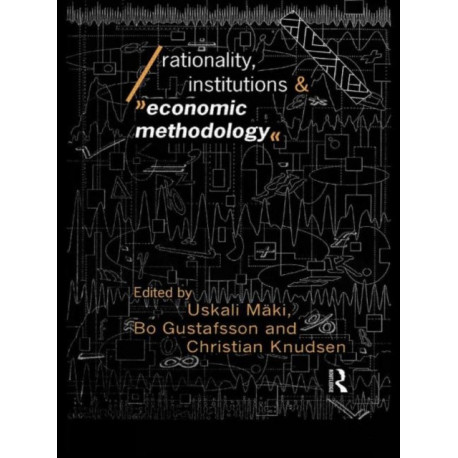 Rationality, Institutions and Economic Methodology