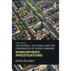 The Spatial, the Legal and the Pragmatics of World-Making: Nomospheric Investigations