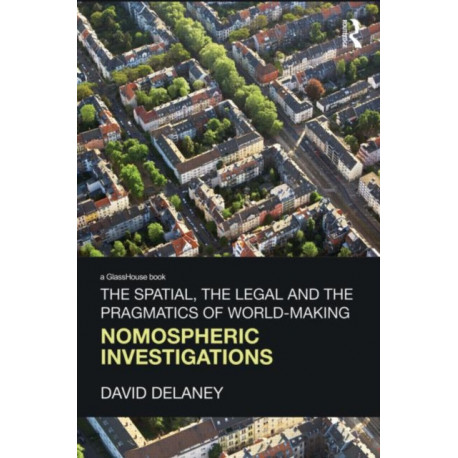 The Spatial, the Legal and the Pragmatics of World-Making: Nomospheric Investigations