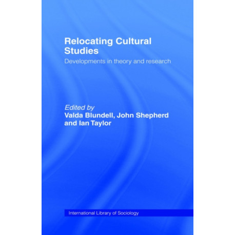Relocating Cultural Studies: Developments in Theory and Research