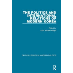 The Politics and International Relations of Modern Korea