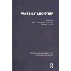 Wassily Leontief: Critical Assessments of Leading Economists