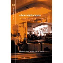 Urban Nightscapes: Youth Cultures, Pleasure Spaces and Corporate Power