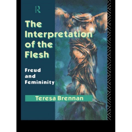 The Interpretation of the Flesh: Freud and Femininity