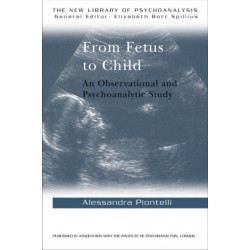 From Fetus to Child: An Observational and Psychoanalytic Study