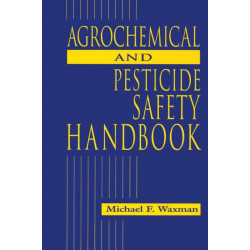 The Agrochemical and Pesticides Safety Handbook
