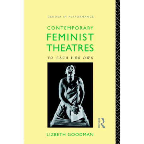 Contemporary Feminist Theatres: To Each Her Own