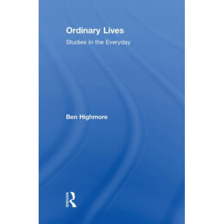 Ordinary Lives: Studies in the Everyday