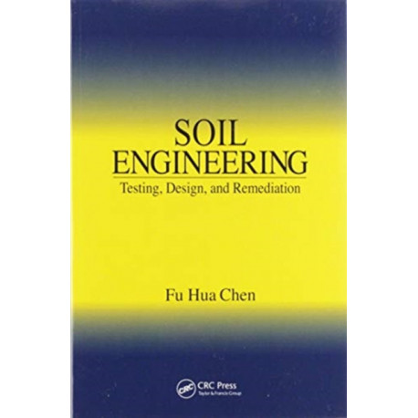 Soil Engineering: Testing, Design, and Remediation