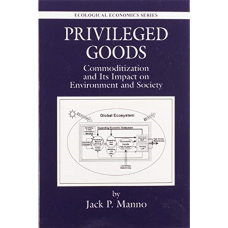 Privileged Goods: Commoditization and Its Impact on Environment and Society