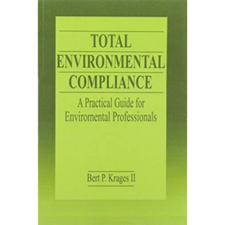Total Environmental Compliance: A Practical Guide for Environmental Professionals