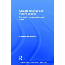 Climate Change and Future Justice: Precaution, Compensation and Triage