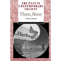 The Past in Contemporary Society: Then, Now: Then, Now