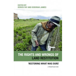 The Rights and Wrongs of Land Restitution: 'Restoring What Was Ours'