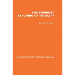 The Buddhist Teaching of Totality: The Philosophy of Hwa Yen Buddhism