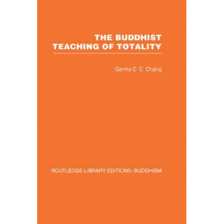 The Buddhist Teaching of Totality: The Philosophy of Hwa Yen Buddhism