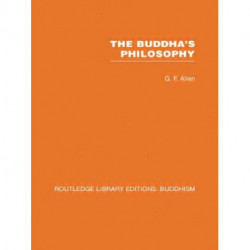 The Buddha's Philosophy: Selections from the Pali Canon and an Introductory Essay