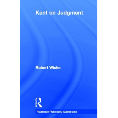 Routledge Philosophy GuideBook to Kant on Judgment
