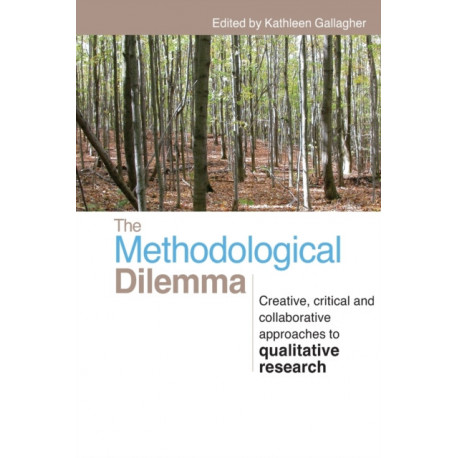 The Methodological Dilemma: Creative, critical and collaborative approaches to qualitative research