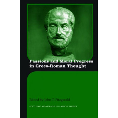 Passions and Moral Progress in Greco-Roman Thought