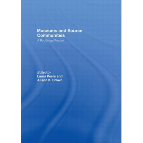 Museums and Source Communities: A Routledge Reader