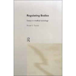 Regulating Bodies: Essays in Medical Sociology