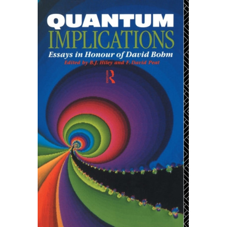 Quantum Implications: Essays in Honour of David Bohm
