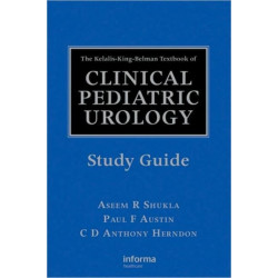 The Kelalis-King-Belman Textbook of Clinical Pediatric Urology Study Guide
