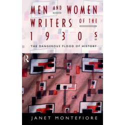 Men and Women Writers of the 1930s: The Dangerous Flood of History