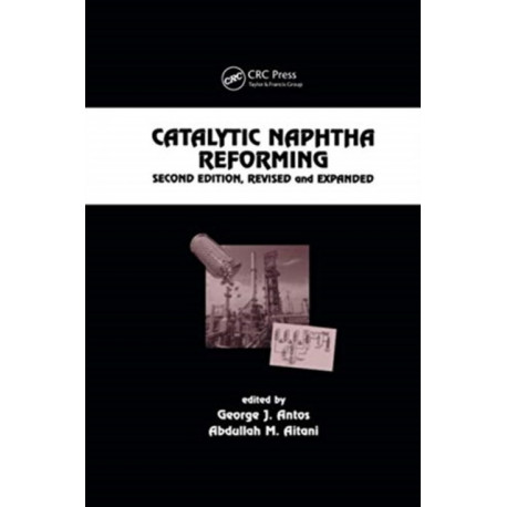 Catalytic Naphtha Reforming, Revised and Expanded