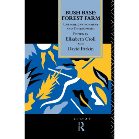 Bush Base, Forest Farm: Culture, Environment, and Development