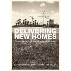 Delivering New Homes: Planning, Processes and Providers