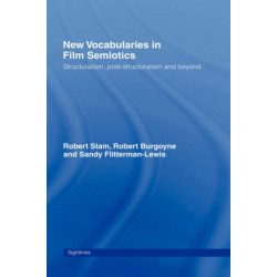 New Vocabularies in Film Semiotics: Structuralism, post-structuralism and beyond