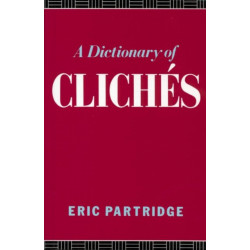 A Dictionary of Cliches